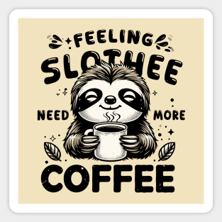 Feeling Slothee Need More Coffee Funny Sleepy Lazy Sloth Pun Magnet